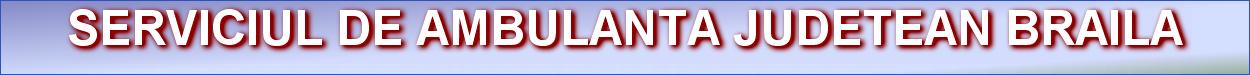 SERVICIUL DE AMBULANTA JUDETEAN BRAILA